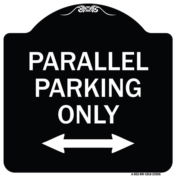 Signmission Parallel Parking Only with Bidirectional Arrow Heavy-Gauge Aluminum Architectural Sign A-DES-BW-1818-23506 - main
